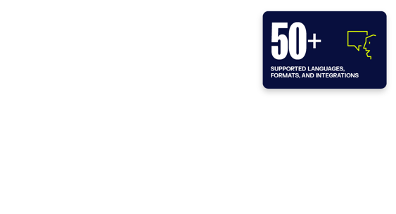 50+ support languages, formats, and integrations