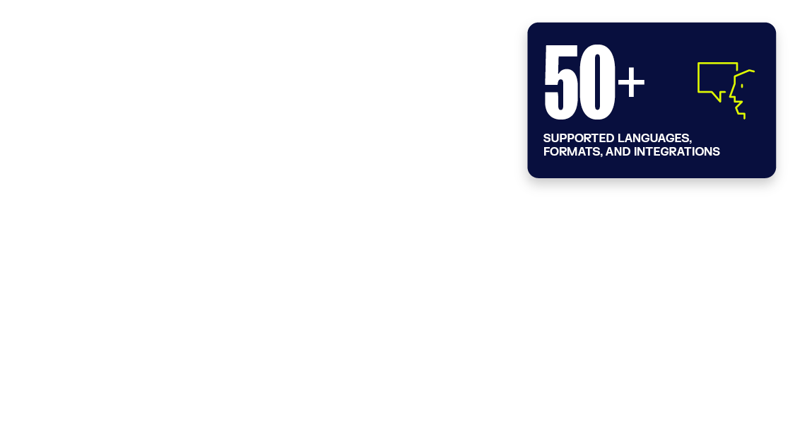 50+ support languages, formats, and integrations