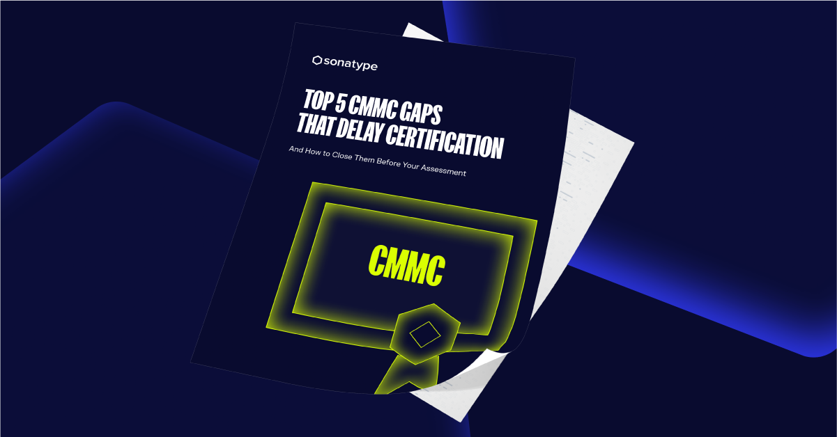 Top 5 CMMC Gaps That Delay Certification | Sonatype