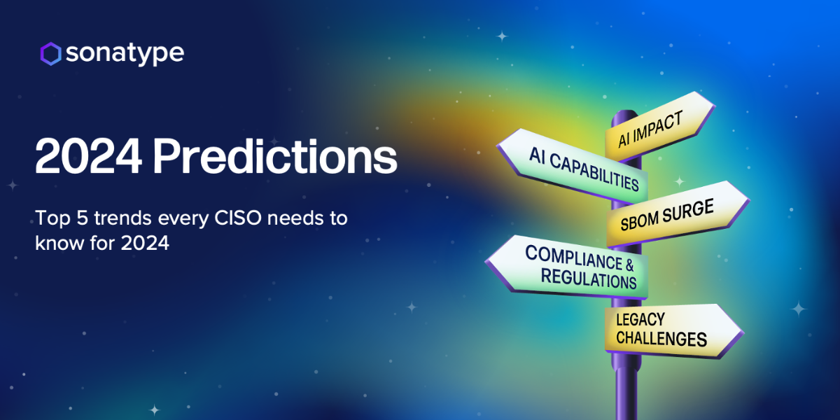 The Top 5 Trends Every CISO Needs to Know | Sonatype
