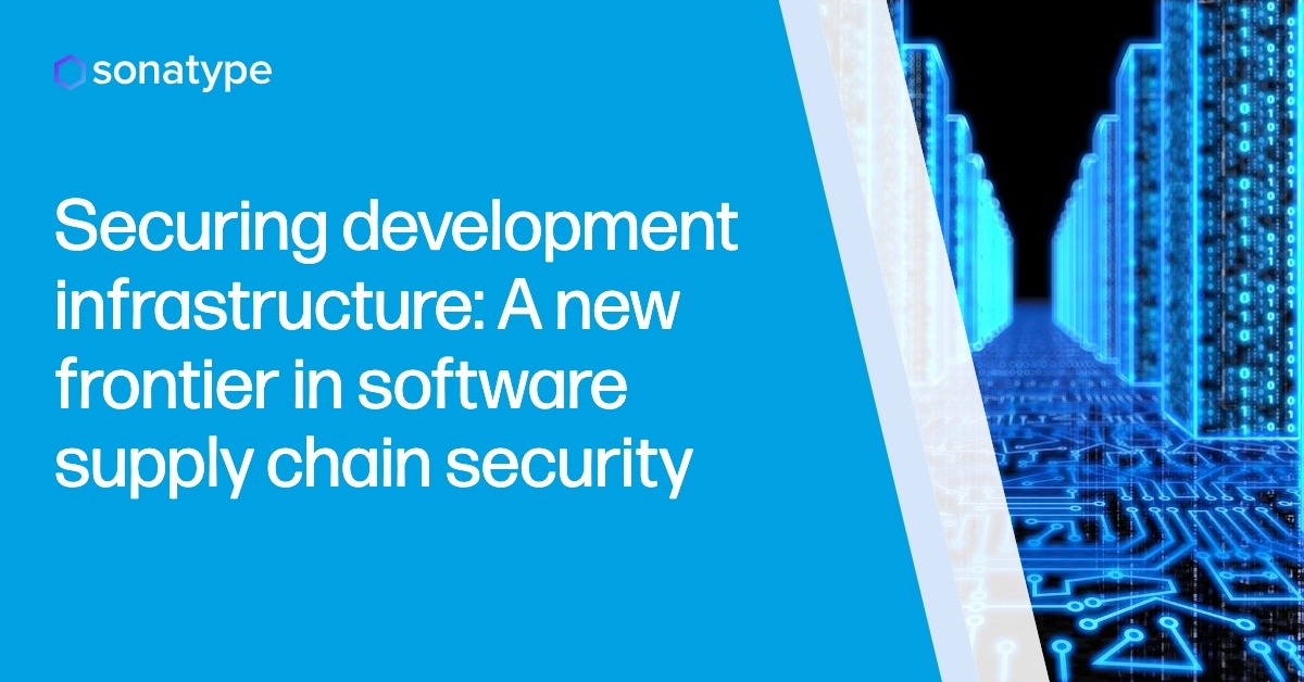 Securing development infrastructure: A new frontier in software supply chain security