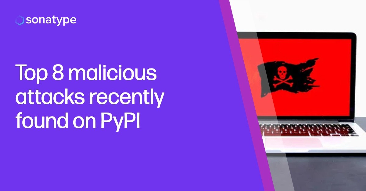 Top 8 Malicious Attacks Recently Found on PyPI