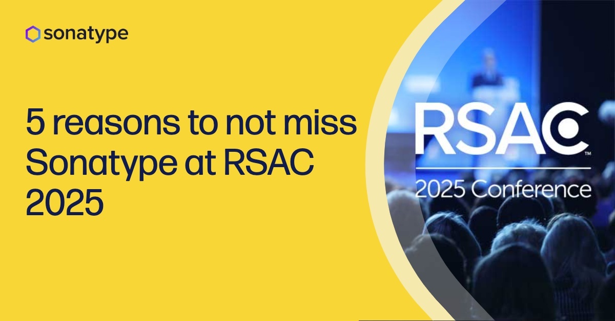 5 reasons to not miss Sonatype at RSAC 2025