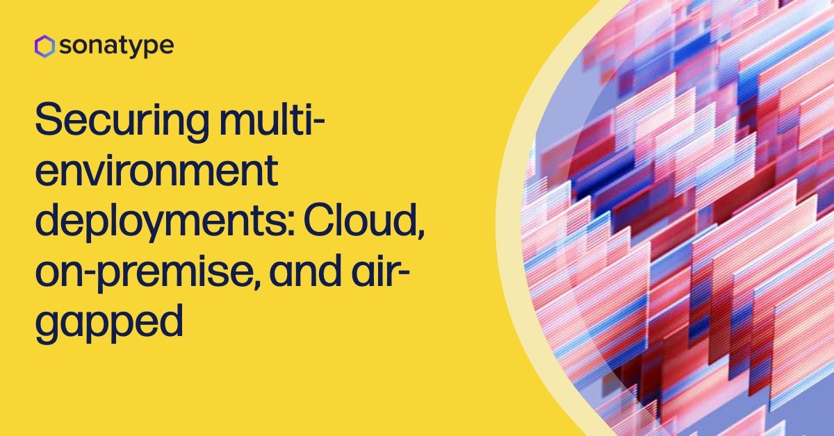 Securing multi-environment deployments: Cloud, on-premise, and air-gapped